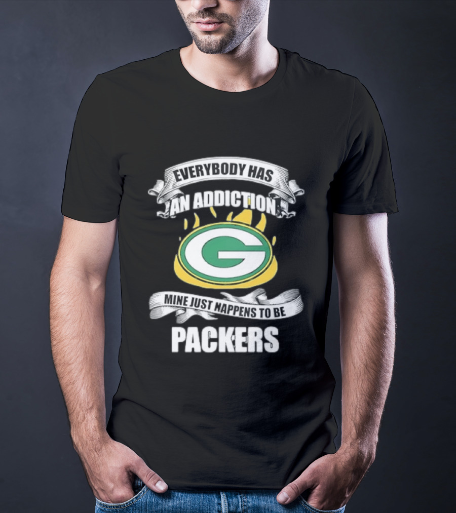 Everybody Has An Addiction Mine Just Happens To Be Packers Green Bay Fans T-Shirt