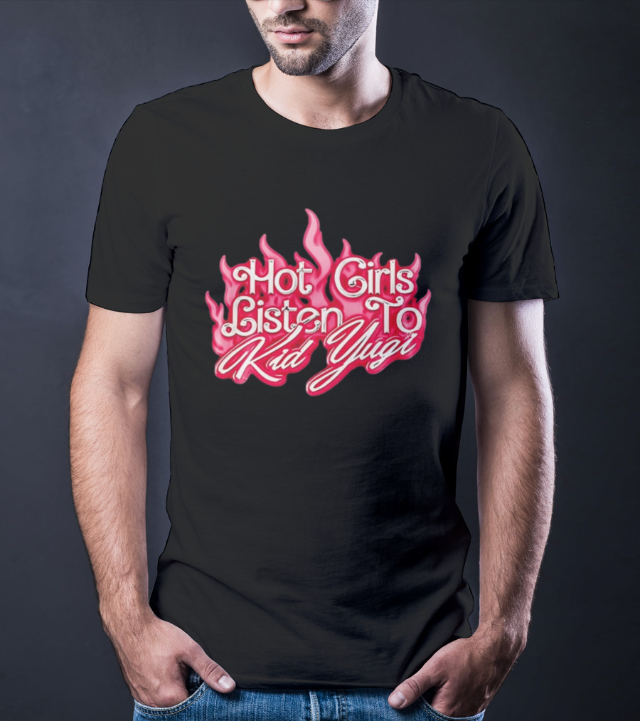 Hot Girls Listen To Kid Yugi Flame T-Shirt