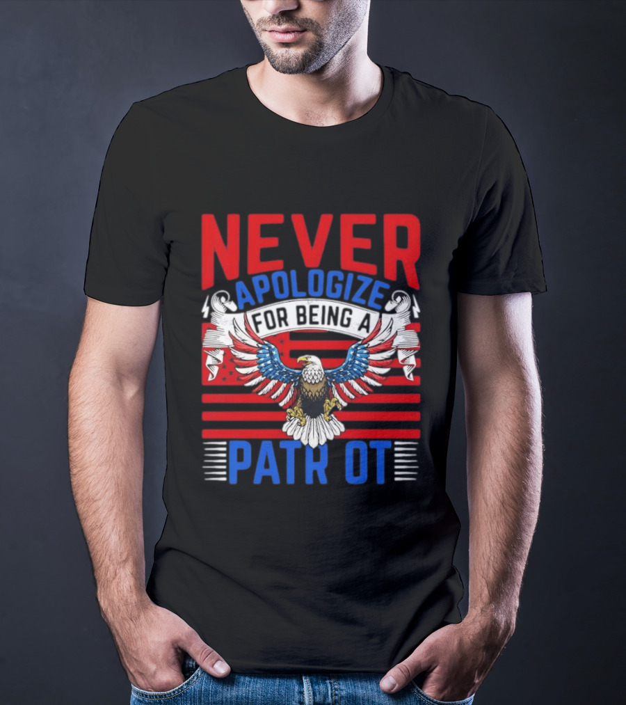 Never Apologize For Being A Patriot Eagle Flag T-Shirt