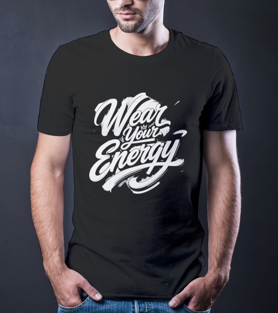 Wear Your Energy Positive Vibes Inspirational T-Shirt
