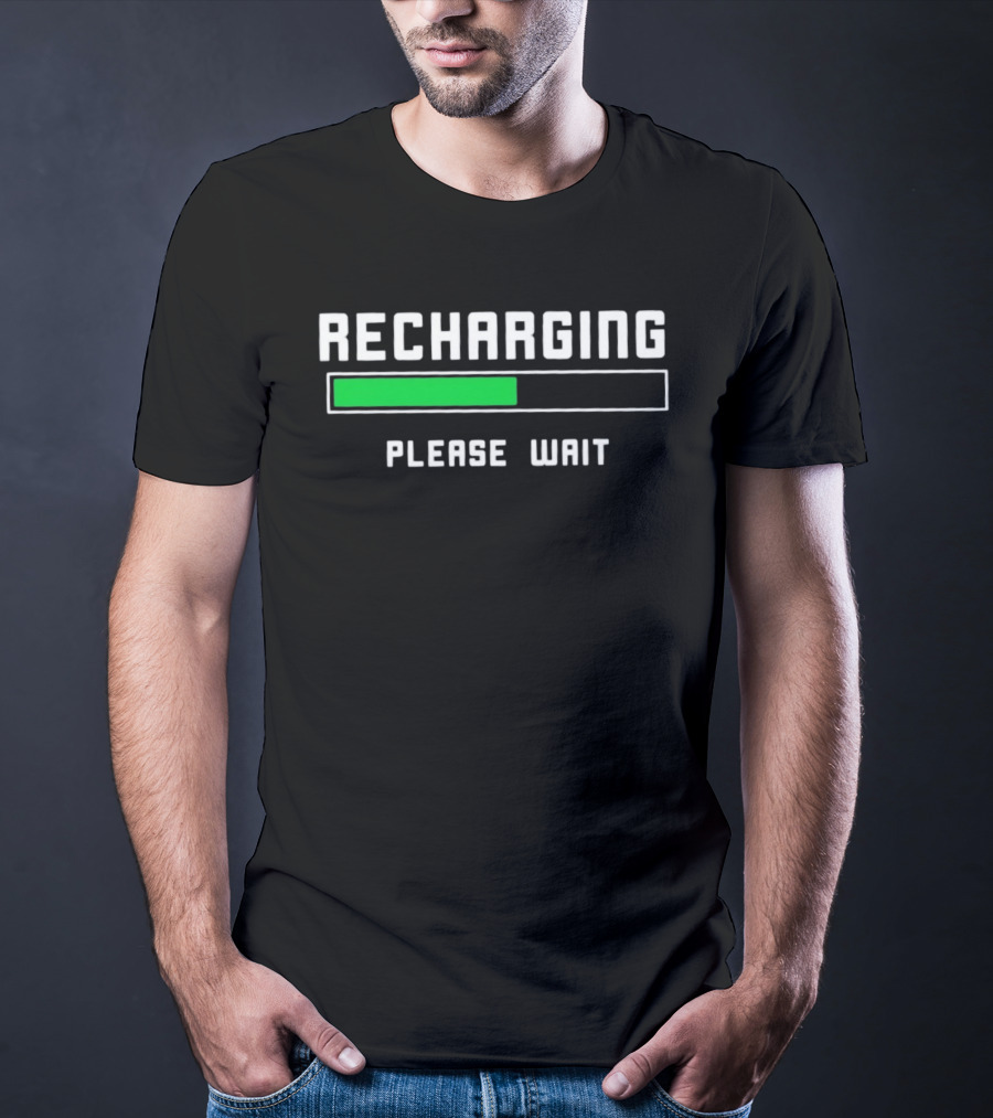 Recharging Please Wait Loading Bar Progress T-Shirt