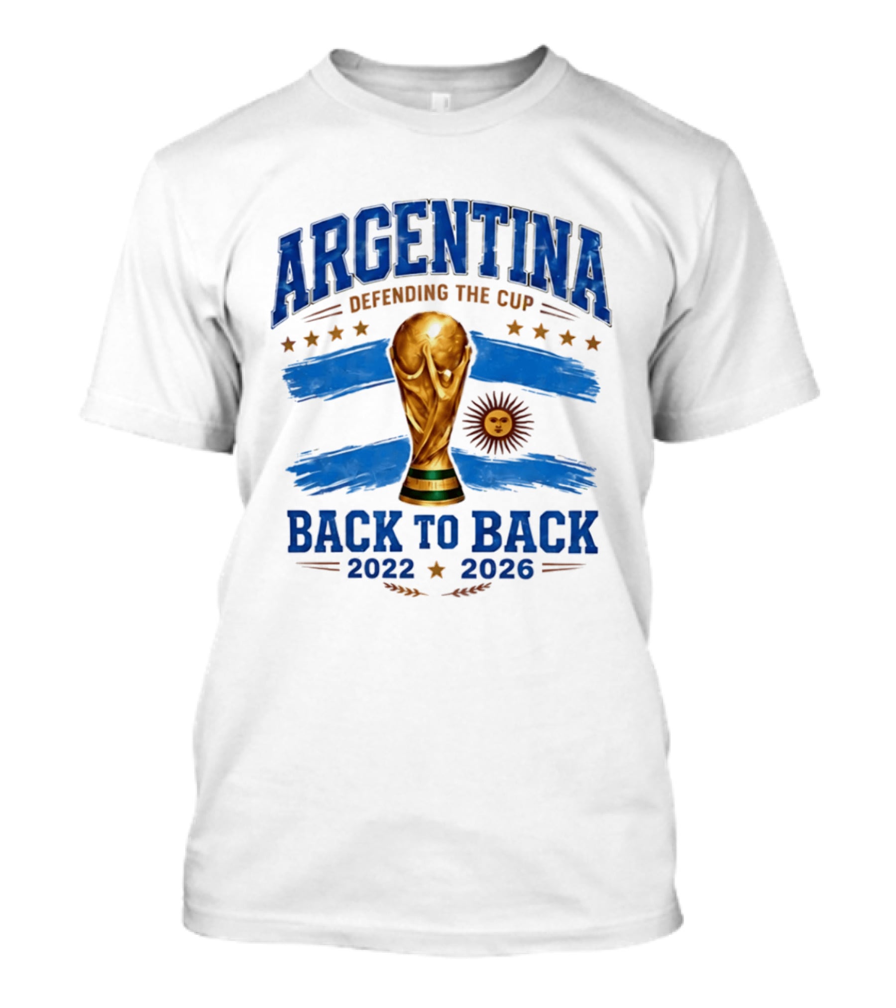 Argentina Defending The Cup Back To Back 2022 2026 World Cup Trophy Sun Flag Stars T-Shirt