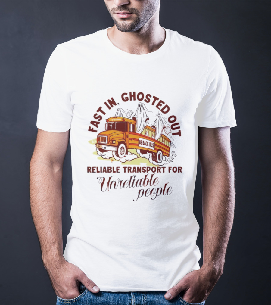 Fast In Ghosted Out Reliable Transport For Unreliable People Bus Mountain T-Shirt