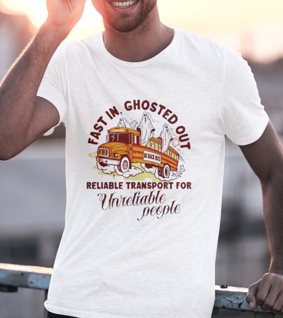 Fast In Ghosted Out Reliable Transport For Unreliable People Bus Mountain T-Shirt