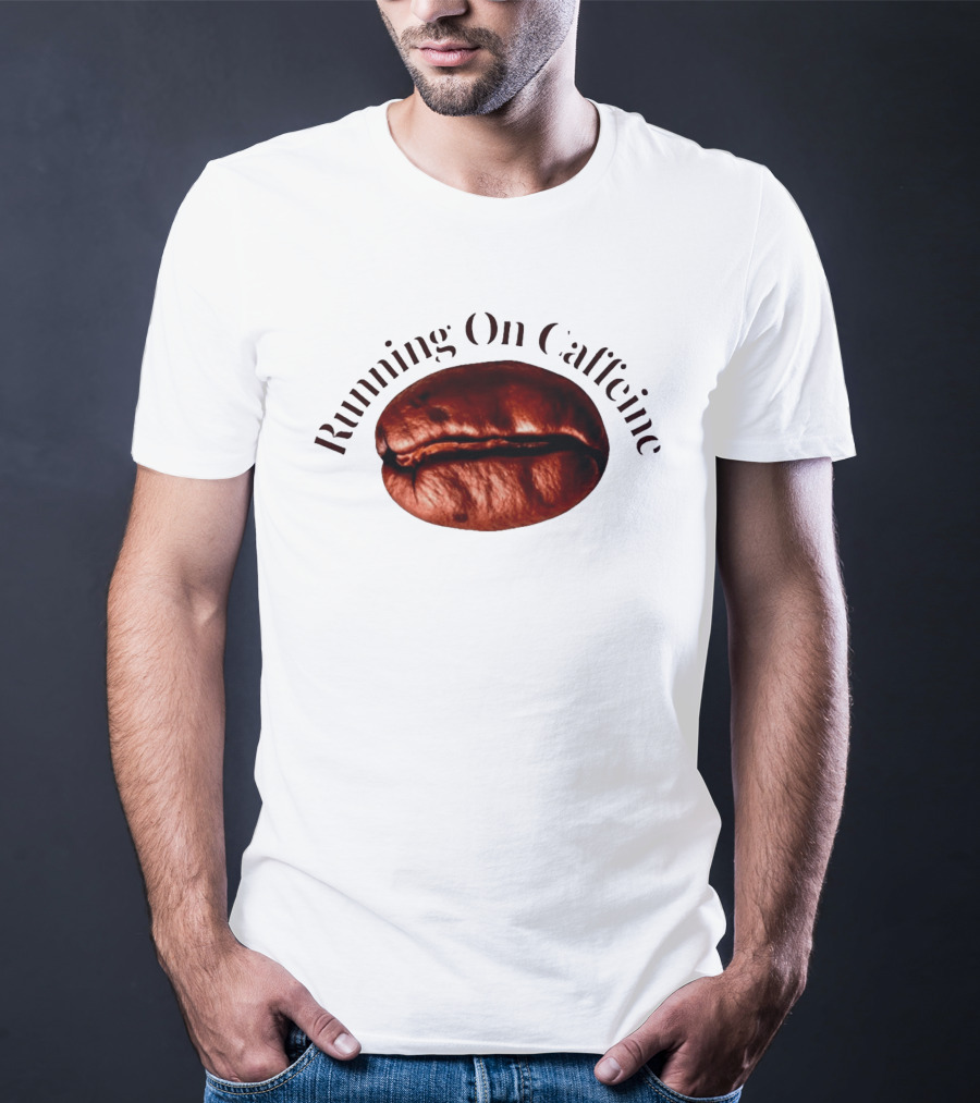 Running On Caffeine Realistic Roasted Coffee Bean T-Shirt