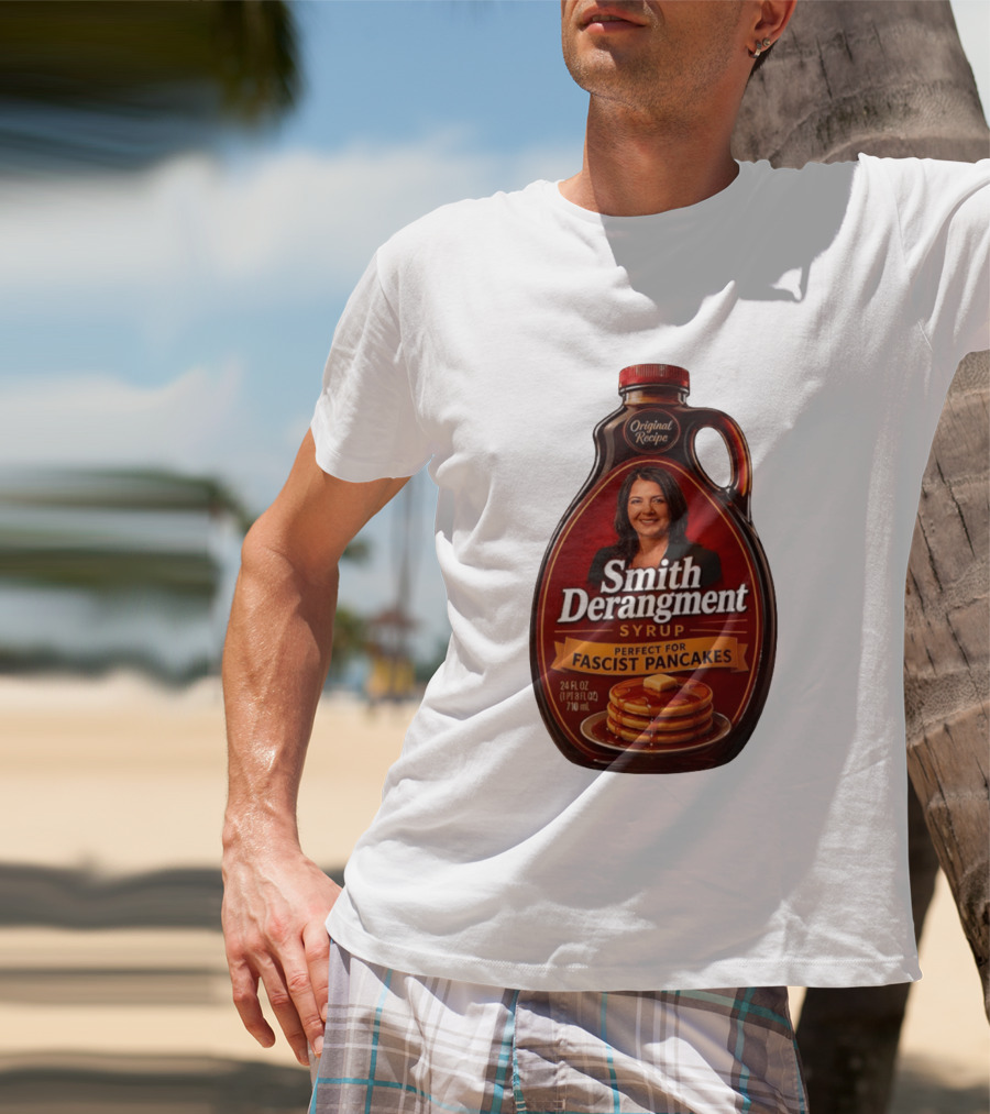 Smith Derangement Syrup Original Recipe Perfect For Fascist Pancakes T-Shirt