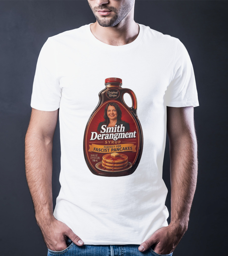 Smith Derangement Syrup Original Recipe Perfect For Fascist Pancakes T-Shirt