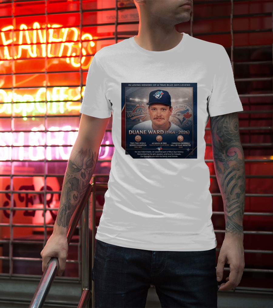 In Loving Memory Of Blue Jays Legend Duane Ward Two Time World Series Champion 1964 2026 T-Shirt