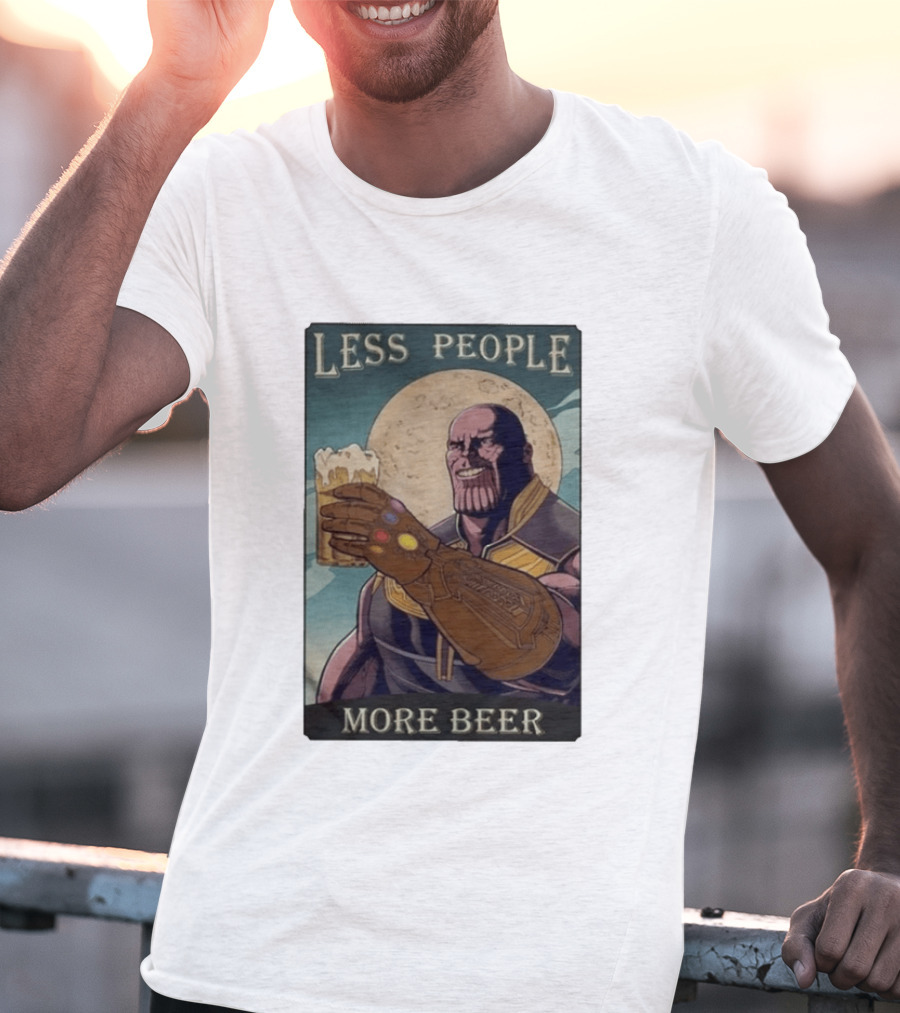 Less People More Beer Thanos Infinity Gauntlet Moon Drink T-Shirt