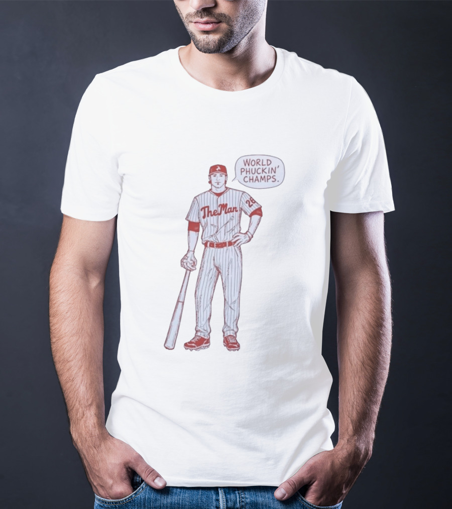 World Phuckin Champs Phillies The Man Baseball Player 28 T-Shirt
