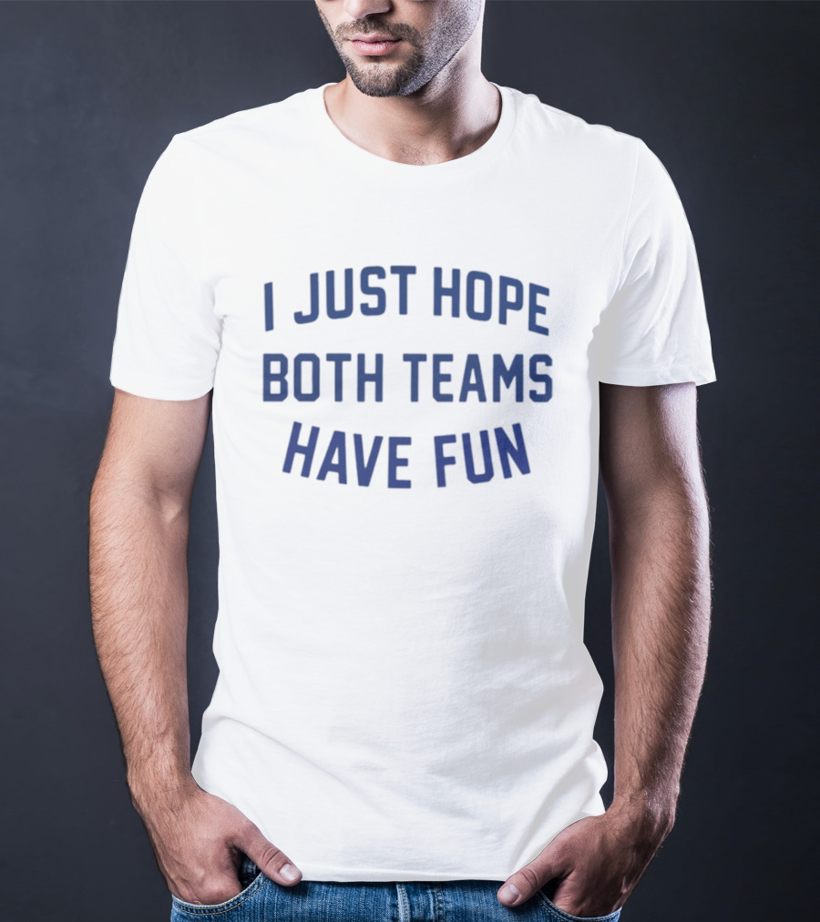 Post Malone I Just Hope Both Teams Have Fun T-Shirt