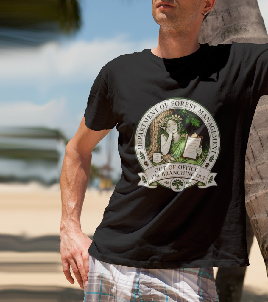 Department Of Forest Management Out Of Office I'm Branching Out Dryad T-Shirt