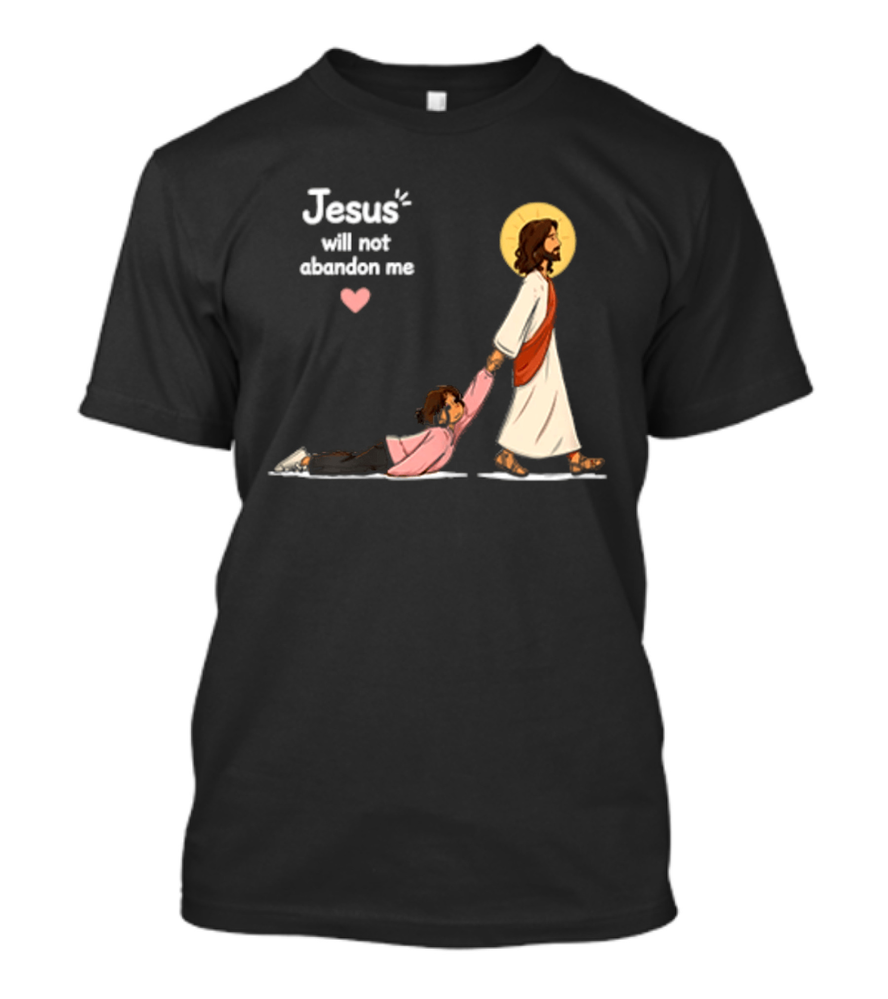 Jesus Will Not Abandon Me Christian Faith Love T-Shirt