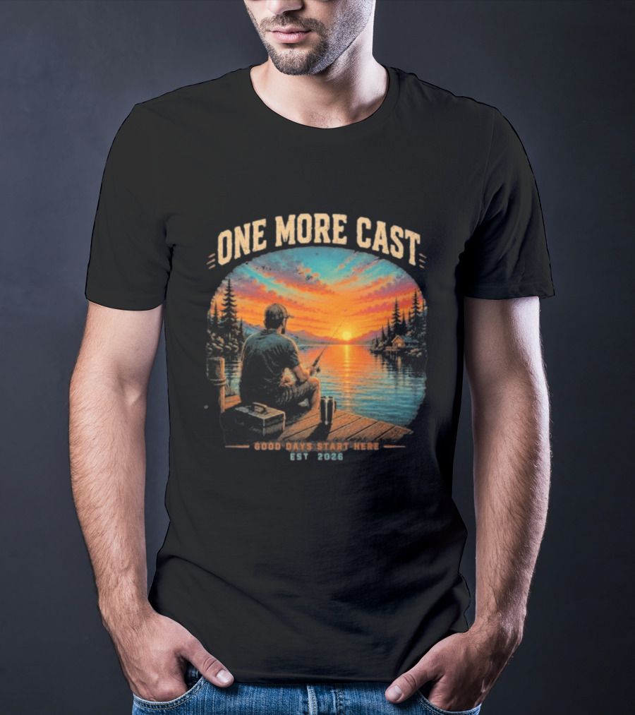 One More Cast Good Days Start Here EST 2026 Sunset Fishing Scene T-Shirt