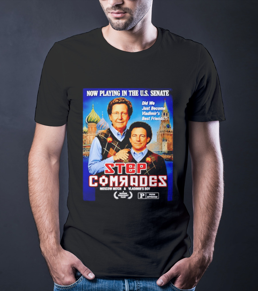 Now Playing In The U.S. Senate Step Comrades Moscow Mitch Vladimir's Boy T-Shirt