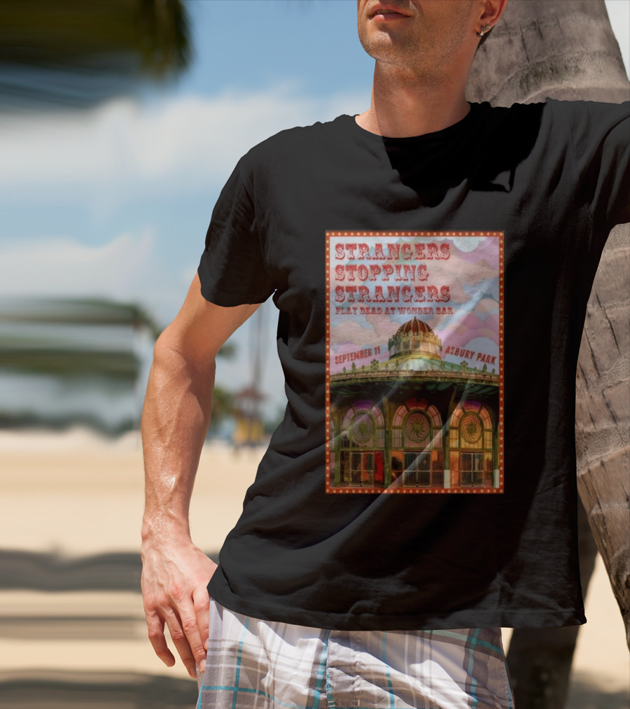 Strangers Stopping Strangers Play Dead At Wonder Bar September 11 Asbury Park T-Shirt