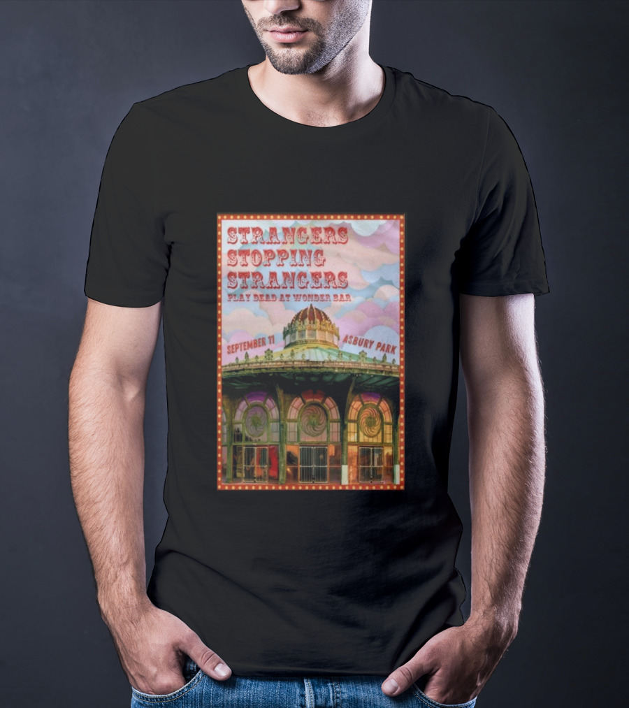 Strangers Stopping Strangers Play Dead At Wonder Bar September 11 Asbury Park T-Shirt