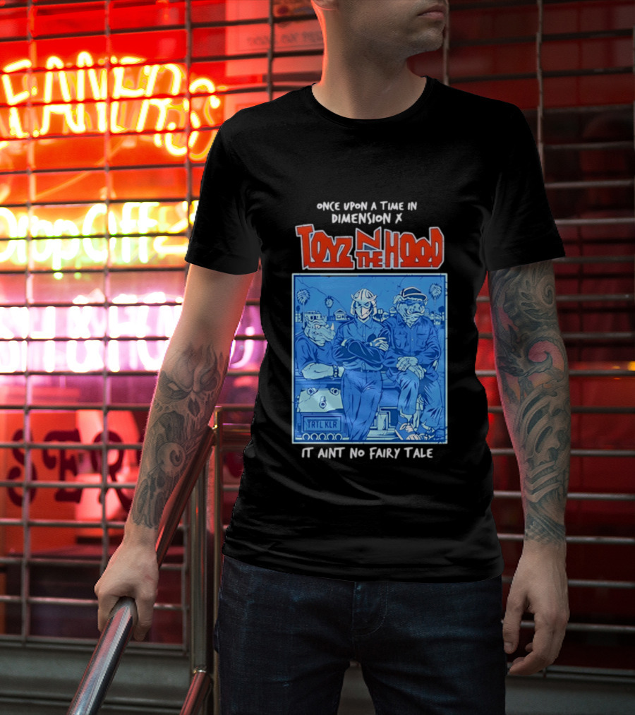 Once Upon A Time In Dimension X Toyz N The Hood It Ain't No Fairy Tale TMNT Mashup T-Shirt