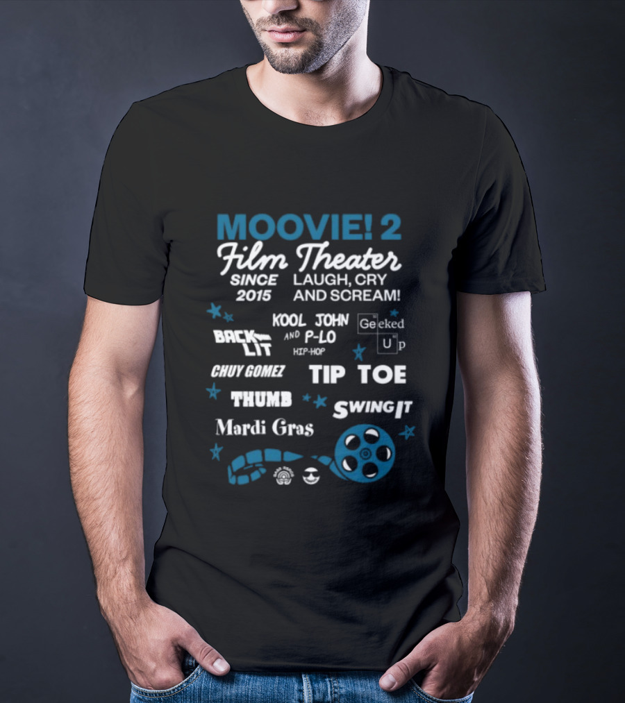 Moovie 2 Film Theater Laugh Cry Scream Since 2015 Mardi Gras Kool John P Lo Tip Toe T-Shirt