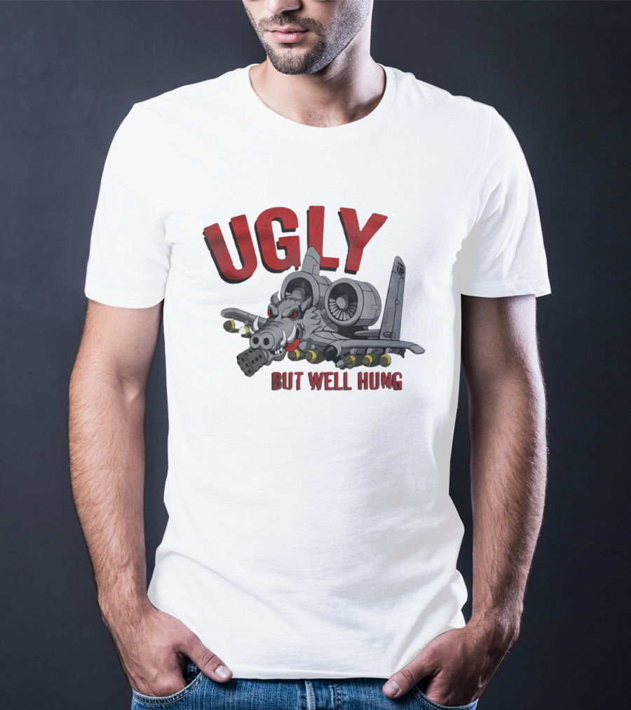 A 10 Warthog Ugly But Well Hung Military Aviation Humor T-Shirt