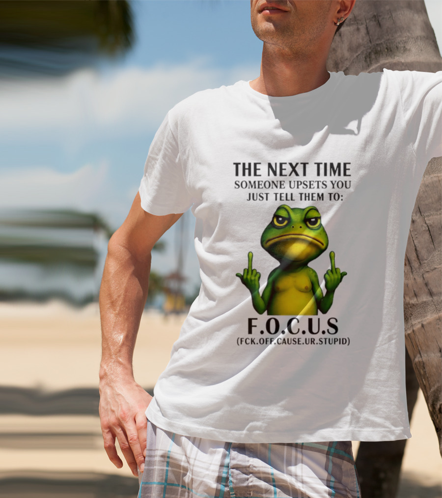 Angry Frog Middle Finger Focus Fuck Off Cause Ur Stupid T-Shirt