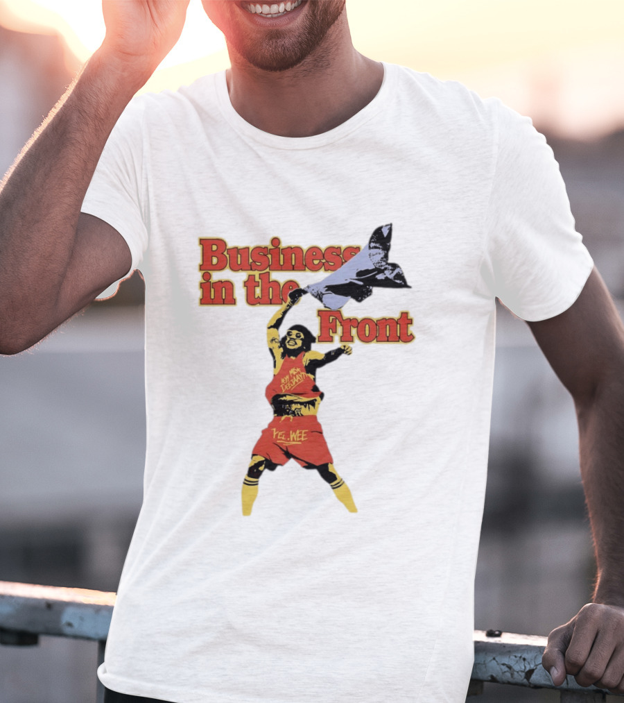 Business In The Front Hey Texan Yel Wee T-Shirt