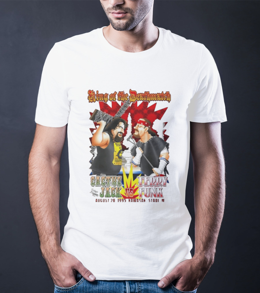 King Of The Deathmatch Cactus Jack Vs Terry Funk August 20 1995 Kawasaki Stadium T-Shirt