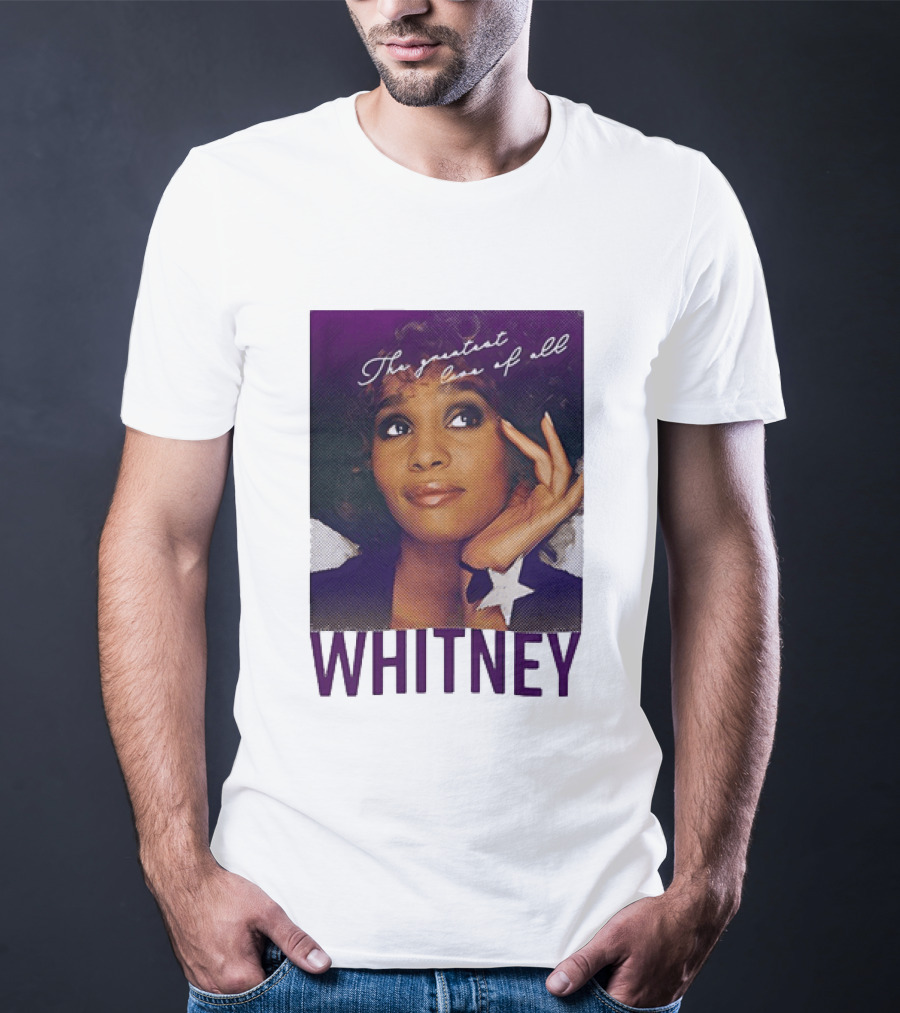 Whitney Houston The Greatest Love Of All T-Shirt