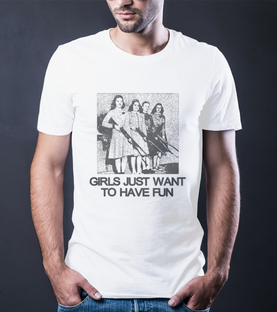 Girls Just Want To Have Fun With Chainsaws T-Shirt