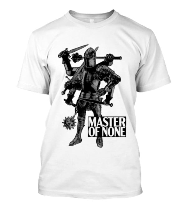 Master Of None Multi Armed Knight Medieval Fantasy Concept T-Shirt