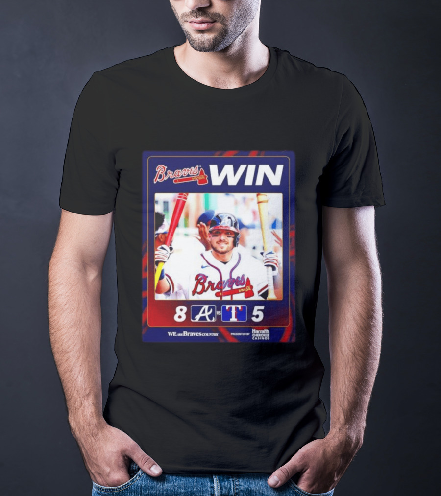 Braves Win 8 5 Against Rangers We Are Braves Country Harrah's Cherokee Casinos T-Shirt