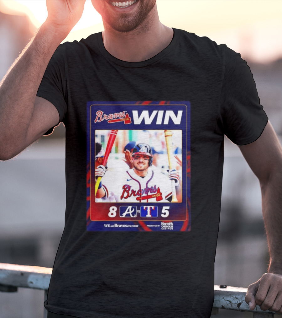 Braves Win 8 5 Against Rangers We Are Braves Country Harrah's Cherokee Casinos T-Shirt