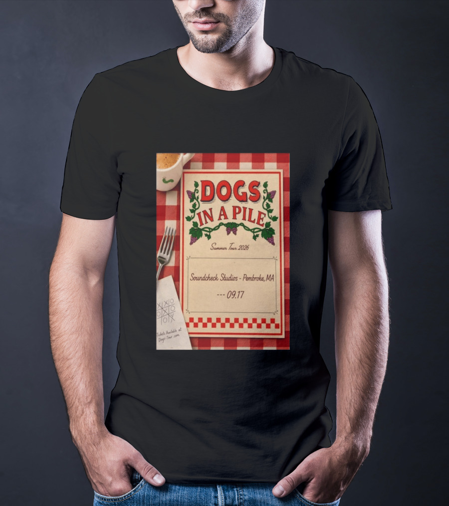 Dogs In A Pile Summer Tour 2026 Soundcheck Studios Pembroke MA September 17 Tickets At Dogs Tour.com T-Shirt