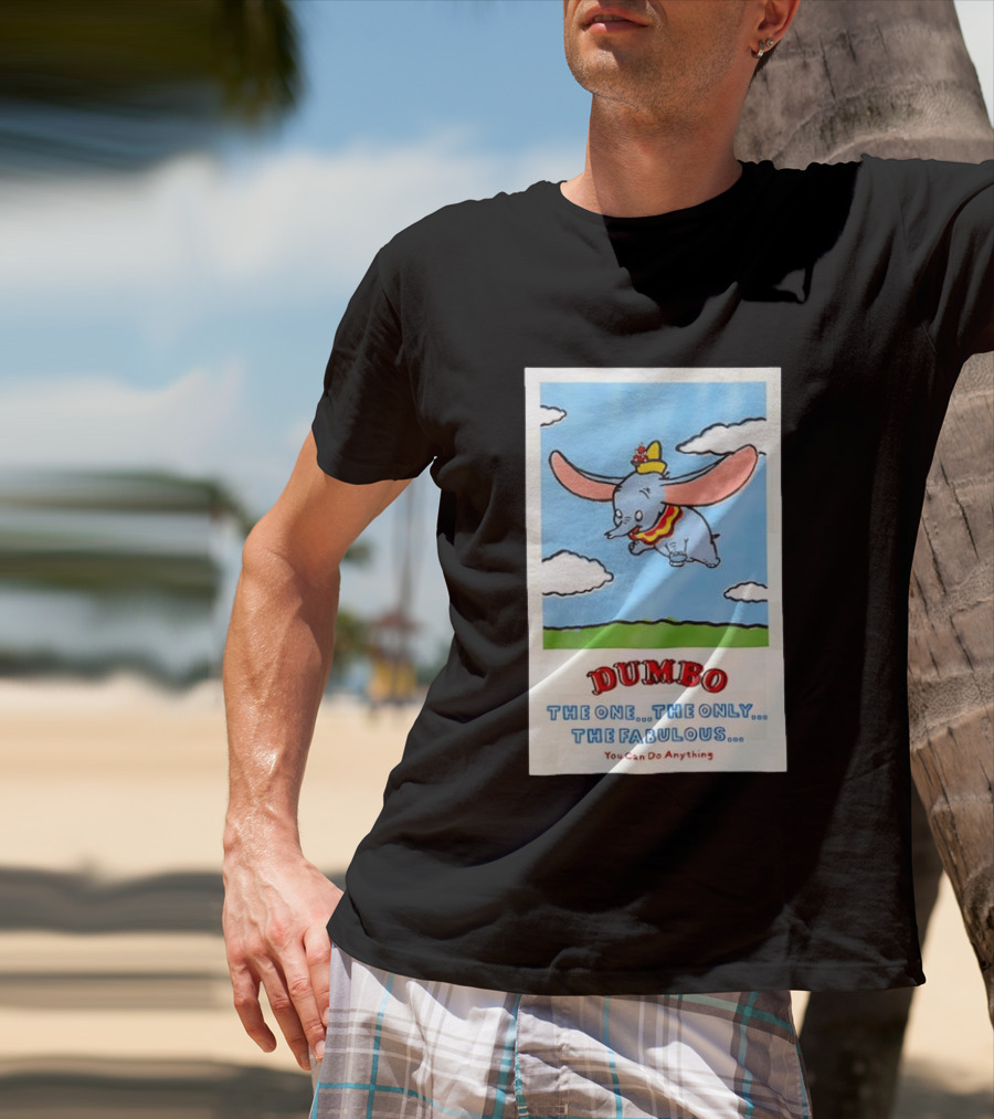 Dumbo Disney The One The Only The Fabulous You Can Do Anything Cartoon T-Shirt