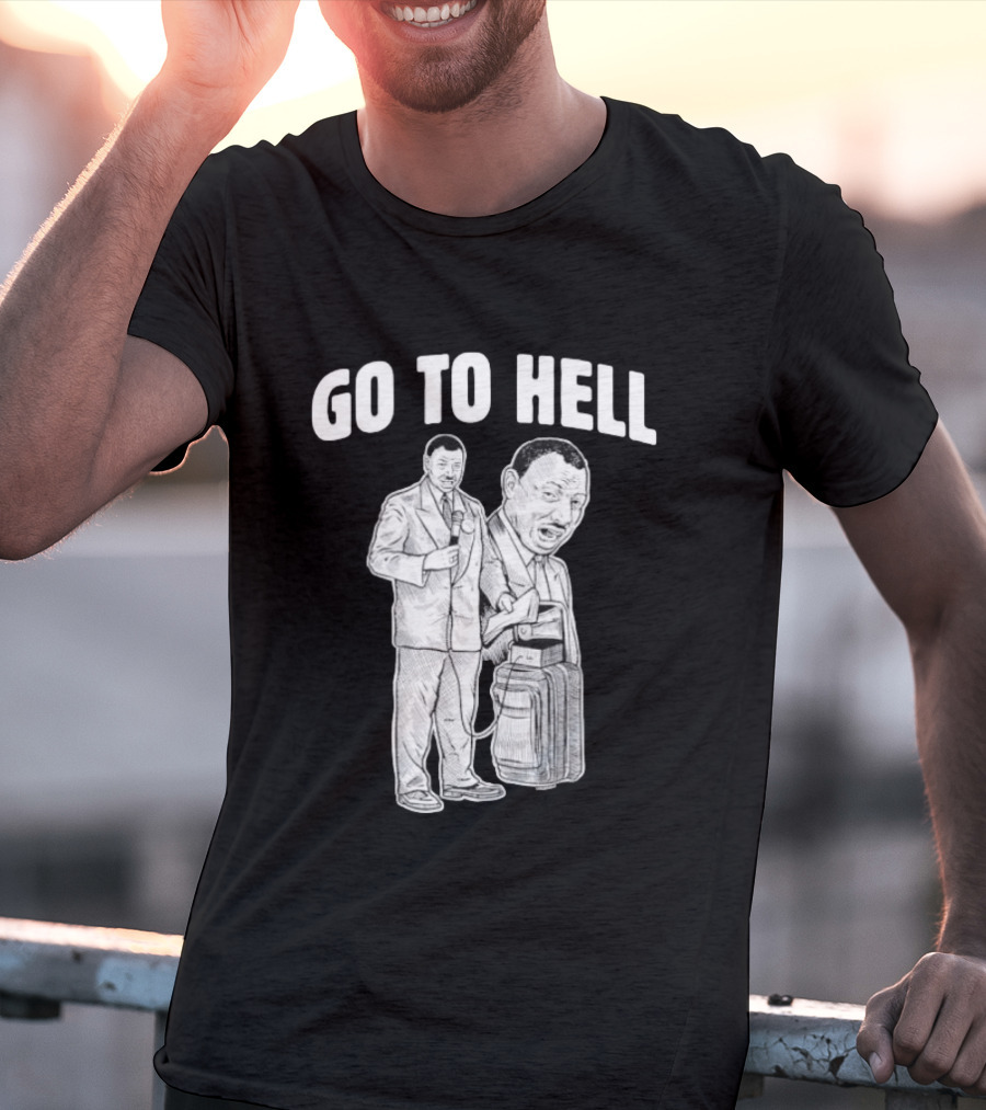 Go To Hell Protest Civil Rights Leader Martin Luther King Jr T-Shirt