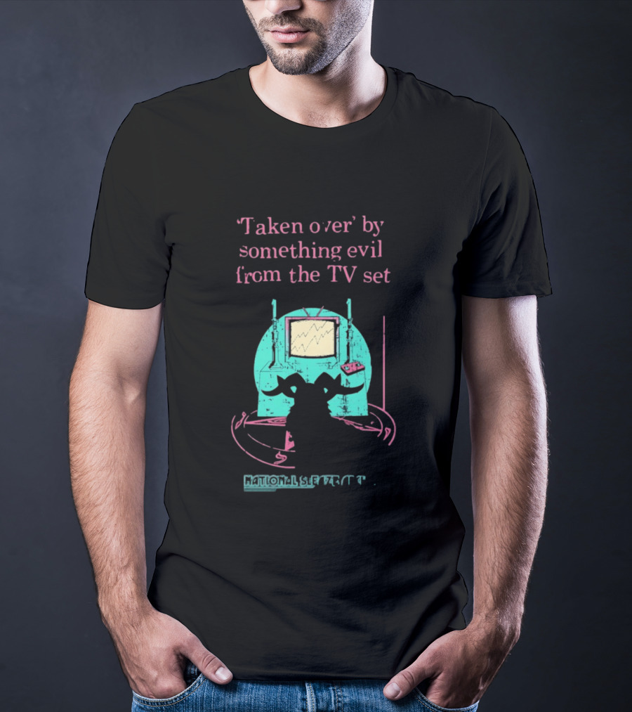 Taken Over By Something Evil From The TV Set National Sleaze Archive T-Shirt