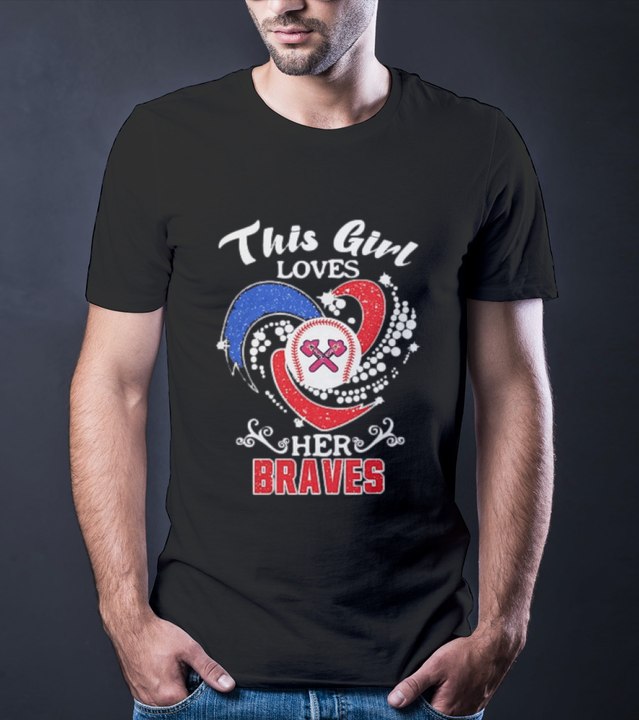This Girl Loves Her Atlanta Braves Baseball T-Shirt