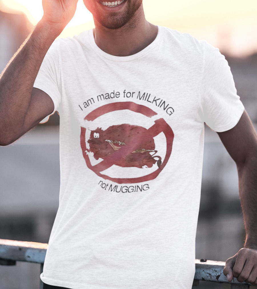 I Am Made For Milking Not Ging Cow Meme Red Circle X T-Shirt