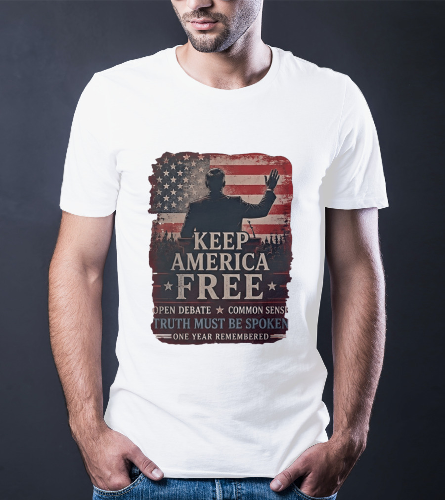 Keep America Free Truth Must Be Spoken Open Debate Common Sense One Year Remembered T-Shirt