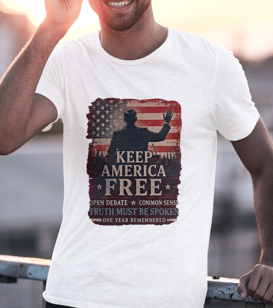 Keep America Free Truth Must Be Spoken Open Debate Common Sense One Year Remembered T-Shirt