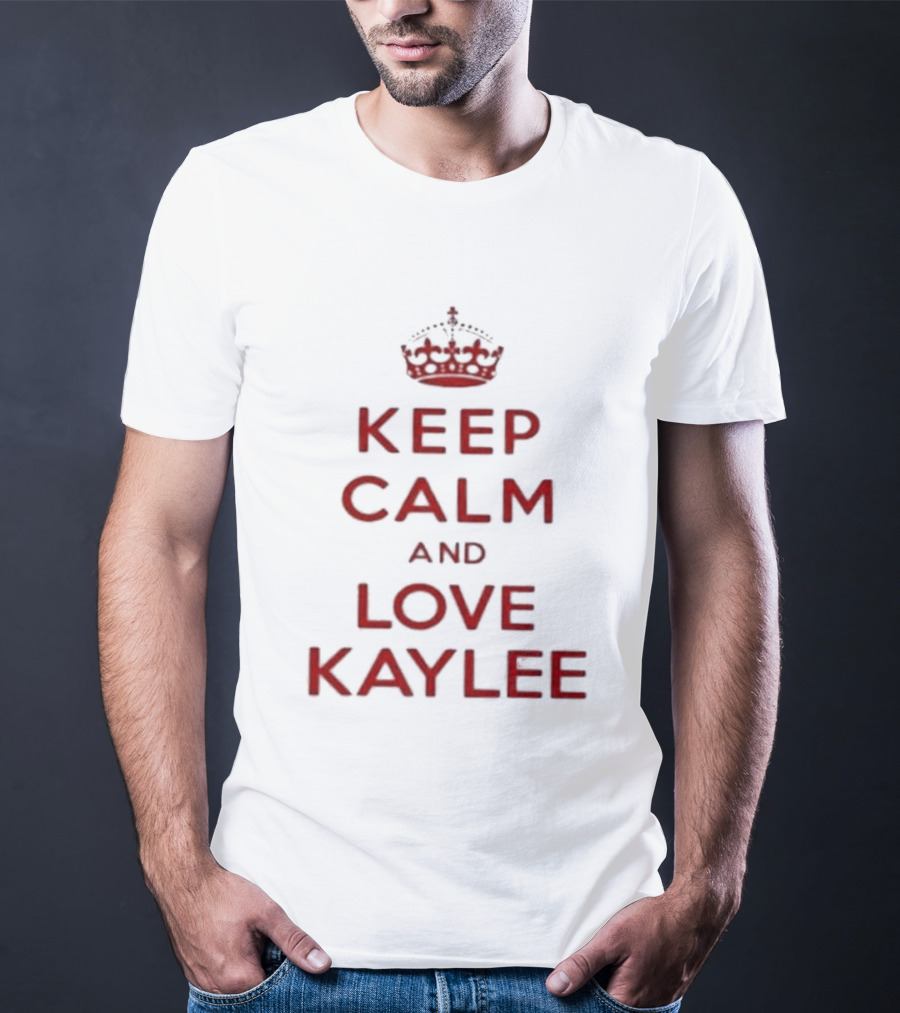 Keep Calm And Love Kaylee T-Shirt