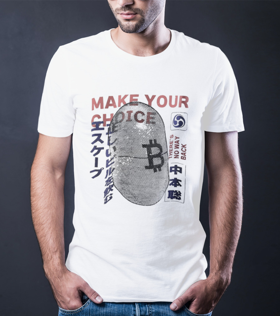 Make Your Choice Bitcoin Halftone Satoshi Nakamoto 11 Block No Way Out Escape T-Shirt