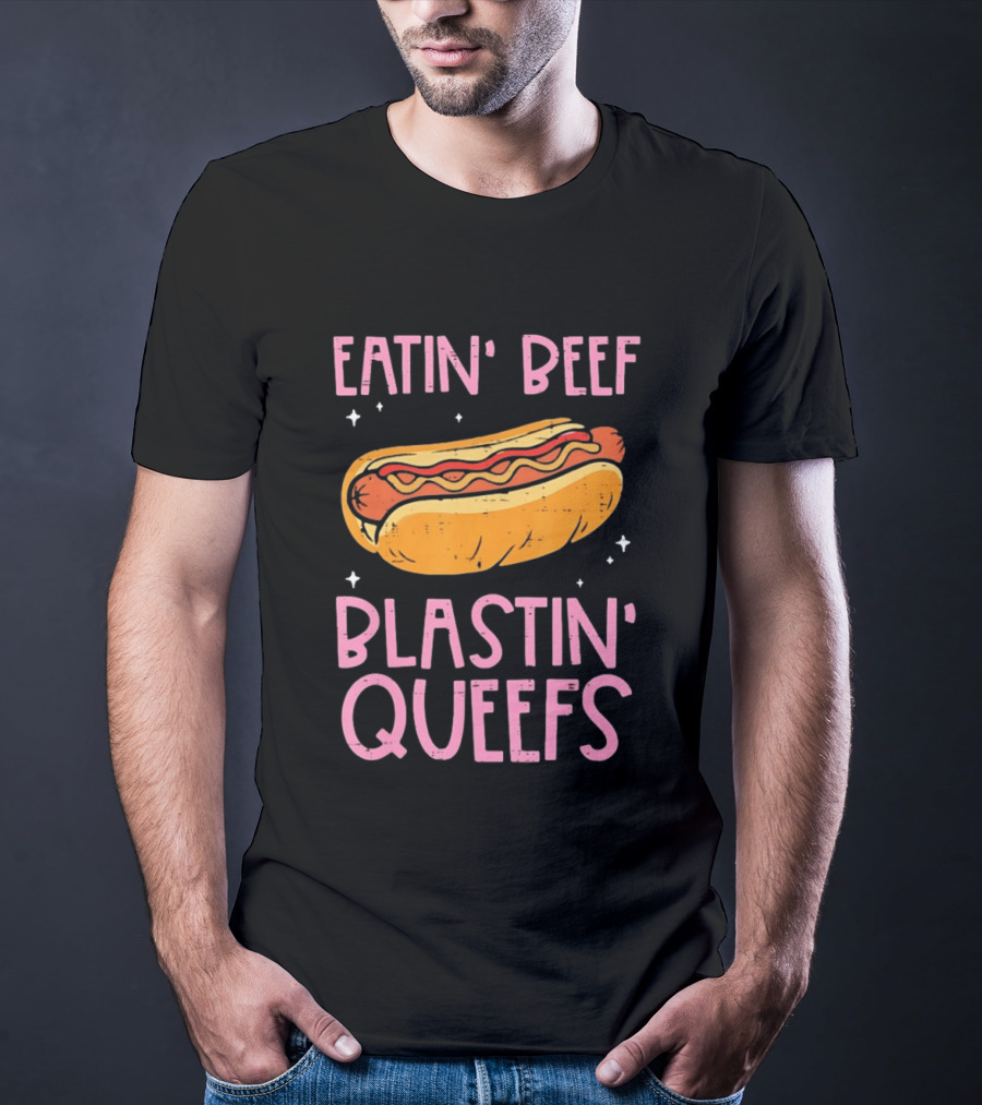 Eatin' Beef Blastin' Queefs Hot Dog Fun Humor T-Shirt