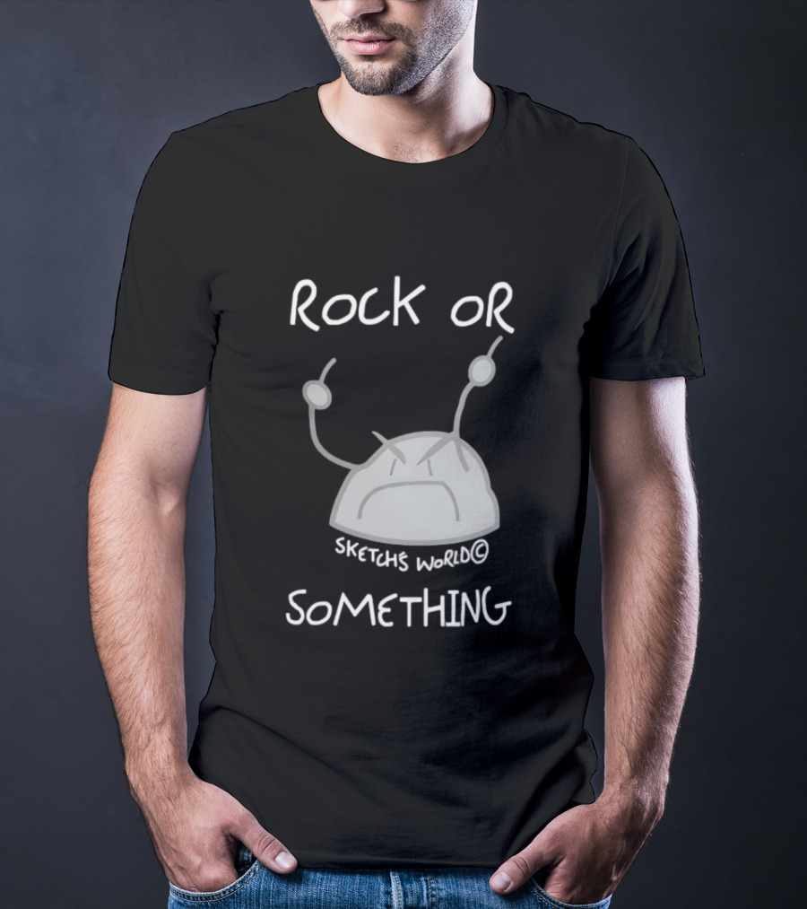 Rock Or Something Sketchs World Angry Rock T-Shirt