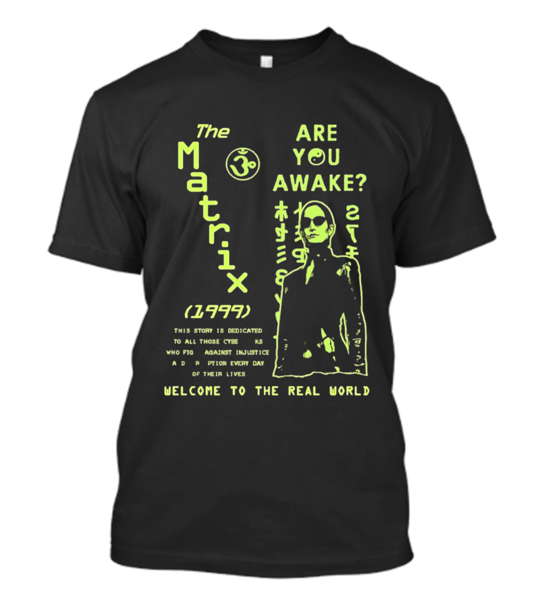 The Matrix 1999 Are You Awake Welcome To The Real World Acknowledge Resistance Every Day T-Shirt
