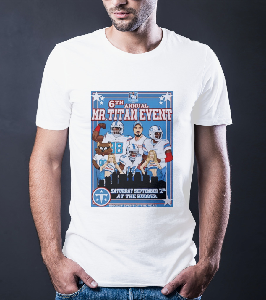 6th Annual Mr Titan Event Saturday September 12th At The Rudder T-Shirt