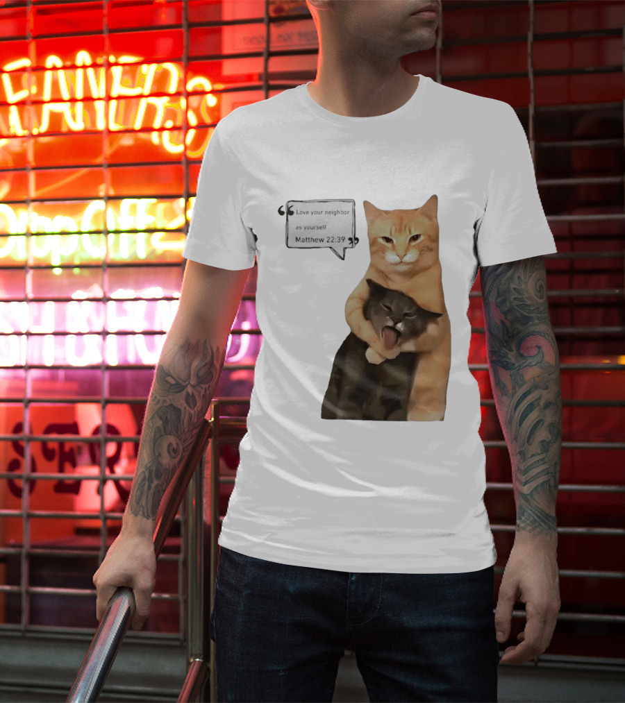 Cats Love Your Neighbor As Yourself Matthew 22:39 Hugging Cats T-Shirt
