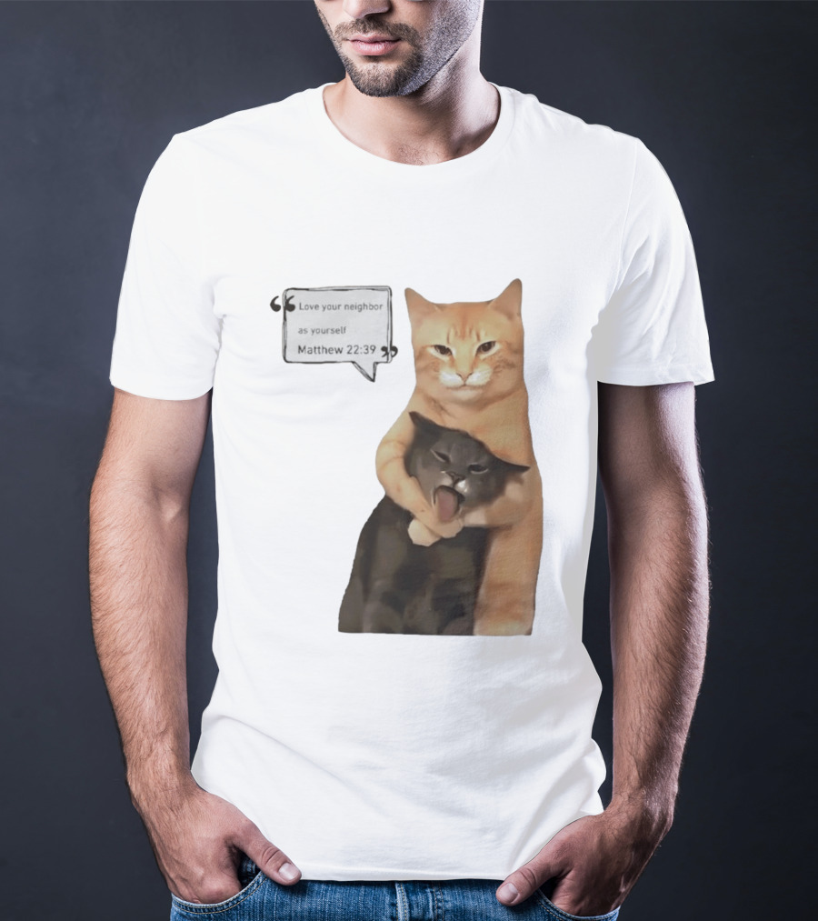 Cats Love Your Neighbor As Yourself Matthew 22:39 Hugging Cats T-Shirt