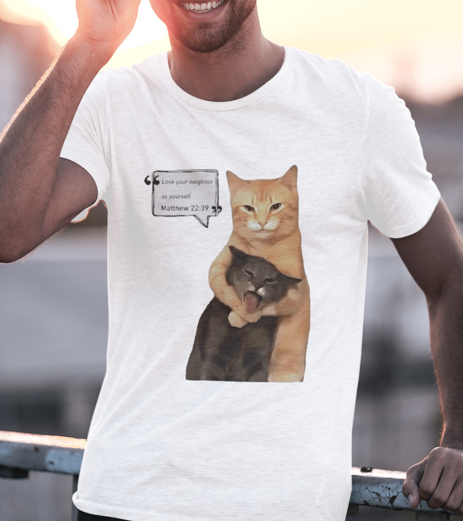 Cats Love Your Neighbor As Yourself Matthew 22:39 Hugging Cats T-Shirt