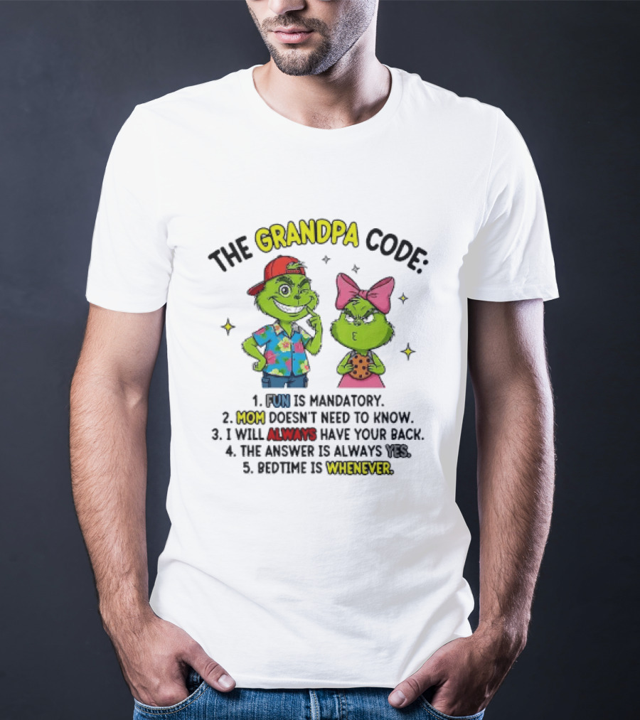 The Grandpa Code Fun Is Mandatory Mom Doesn't Need To Know Always Have Your Back The Answer Is Always Yes Bedtime Is Whenever T-Shirt